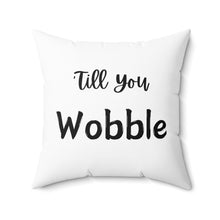 Load image into Gallery viewer, Gobble &quot;Till You Wobble-Square Pillow
