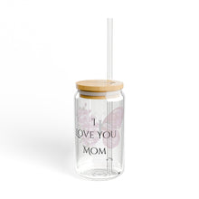 Load image into Gallery viewer, I Love You Mom Sipper Glass, 16oz
