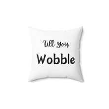 Load image into Gallery viewer, Gobble &quot;Till You Wobble-Square Pillow
