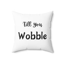 Load image into Gallery viewer, Gobble &quot;Till You Wobble-Square Pillow
