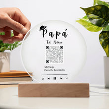 Load image into Gallery viewer, &quot;Papá Te Amo&quot; Acrylic Plaque With Song QR Code
